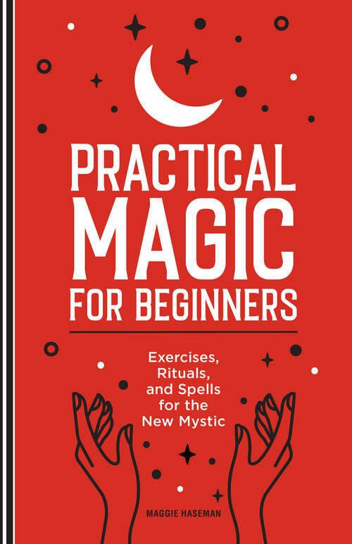 Book cover of Practical Magic for Beginners: Exercises, Rituals, and Spells for the New Mystic