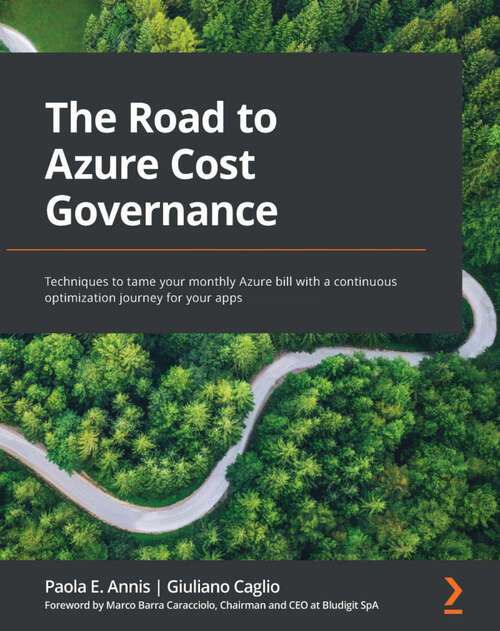 Book cover of The Road to Azure Cost Governance: Techniques to tame your monthly Azure bill with a continuous optimization journey for your apps