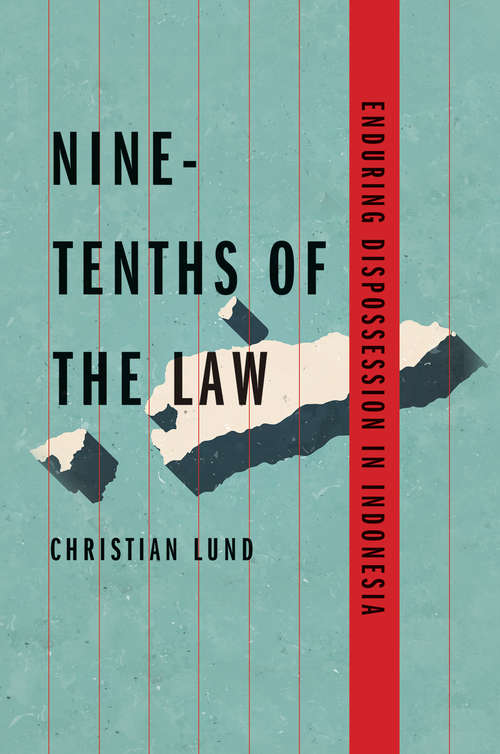 Book cover of Nine-Tenths of the Law: Enduring Dispossession in Indonesia (Yale Agrarian Studies Series)