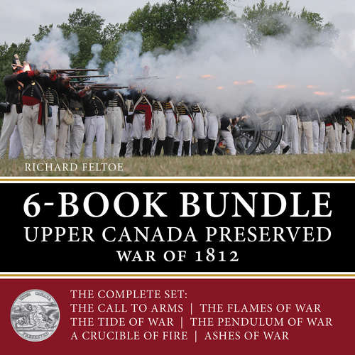 Book cover of Upper Canada Preserved — War of 1812 6-Book Bundle: The Ashes of War / A Crucible of Fire / and four more...