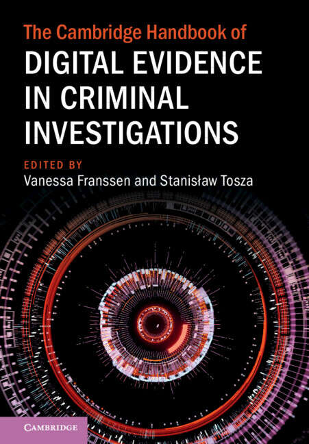 Book cover of The Cambridge Handbook of Digital Evidence in Criminal Investigations (Cambridge Law Handbooks)