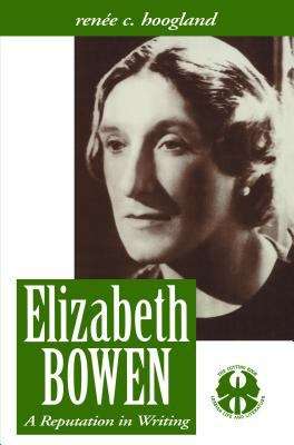 Book cover of Elizabeth Bowen: A Reputation in Writing
