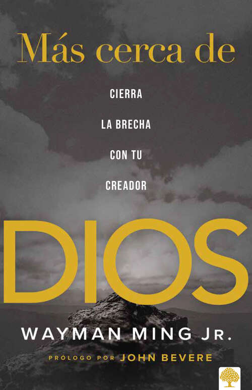 Book cover of Más cerca de Dios: Cierra la brecha con tu Creador