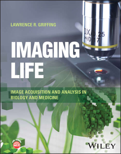 Book cover of Imaging Life: Image Acquisition and Analysis in Biology and Medicine