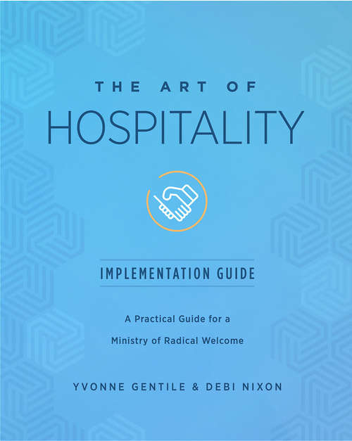 Book cover of The Art of Hospitality Implementation Guide: A Practical Guide for a Ministry of Radical Welcome (The Art of Hospitality)
