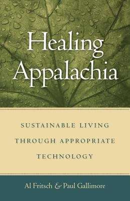 Book cover of Healing Appalachia: Sustainable Living through Appropriate Technology