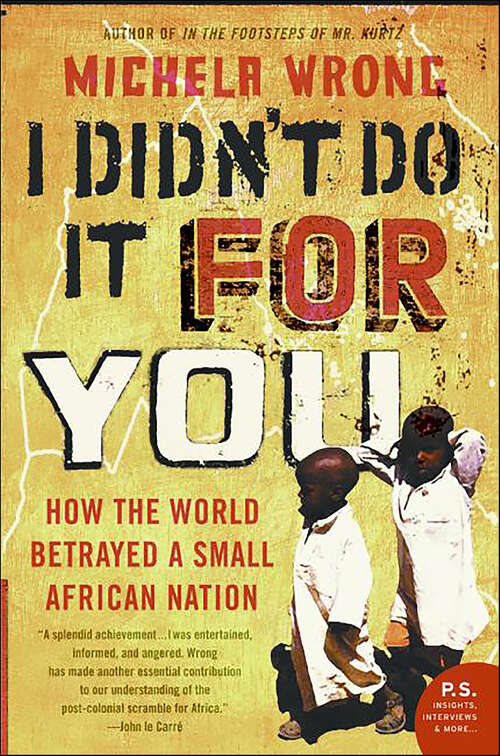Book cover of I Didn't Do It for You: How the World Betrayed a Small African Nation