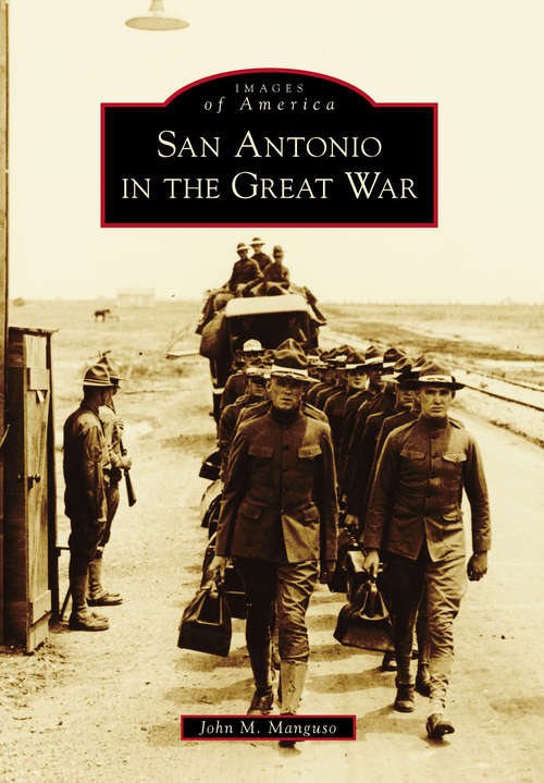 Book cover of San Antonio in the Great War (Images of America)