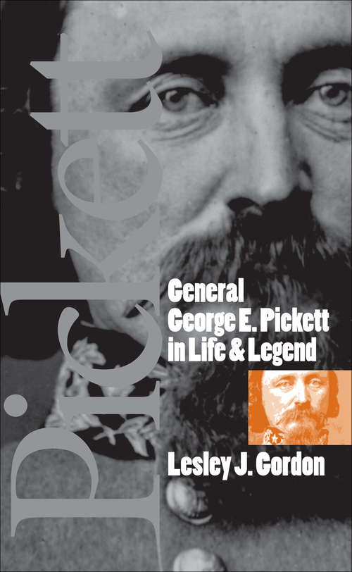 Book cover of General George E. Pickett in Life and Legend