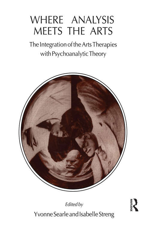 Book cover of Where Analysis Meets the Arts: The Integration of the Arts Therapies with Psychoanalytic Theory