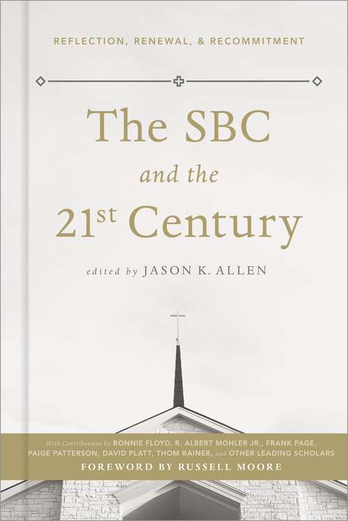 Book cover of The SBC and the 21st Century: Reflection, Renewal, and Recommitment