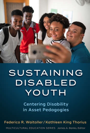 Book cover of Sustaining Disabled Youth: Centering Disability in Asset Pedagogies (Multicultural Education Series)