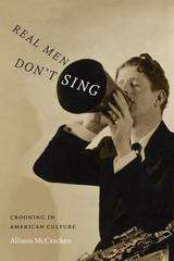 Book cover of Real Men Don't Sing: Crooning in American Culture