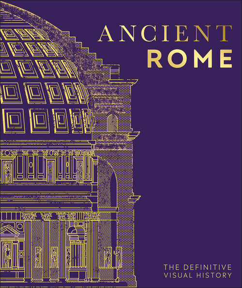 Book cover of Ancient Rome: The Definitive Visual History (DK Classic History)