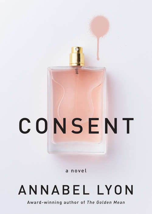 Book cover of Consent: A novel