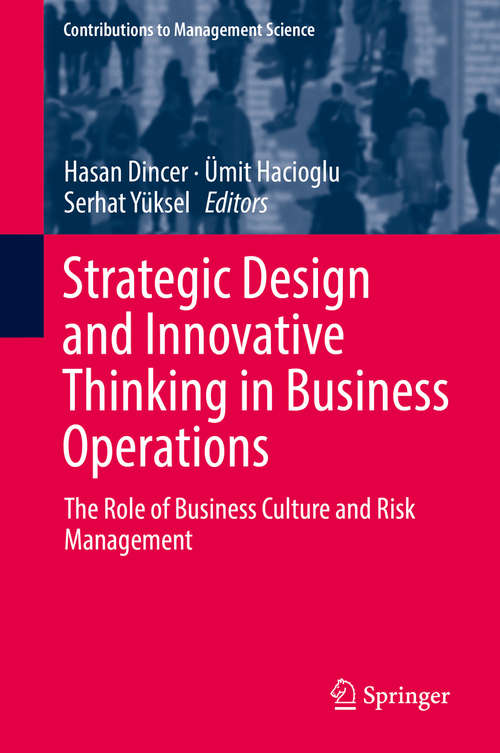 Book cover of Strategic Design and Innovative Thinking in Business Operations: The Role of Business Culture and Risk Management (First) (Contributions To Management Science)