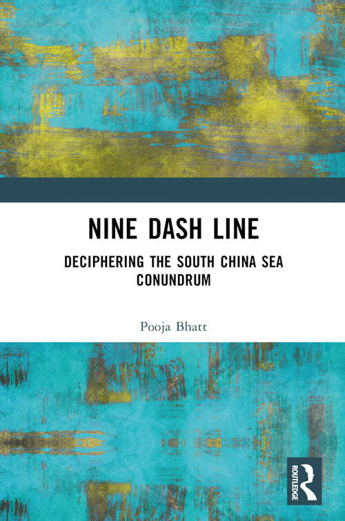 Book cover of Nine Dash Line: Deciphering the South China Sea Conundrum