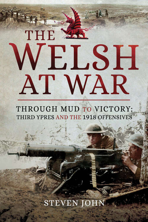 Book cover of The Welsh at War: Third Ypres and the 1918 Offensives
