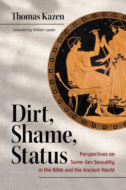 Book cover of Dirt, Shame, Status: Perspectives on Same-Sex Sexuality in the Bible and the Ancient World