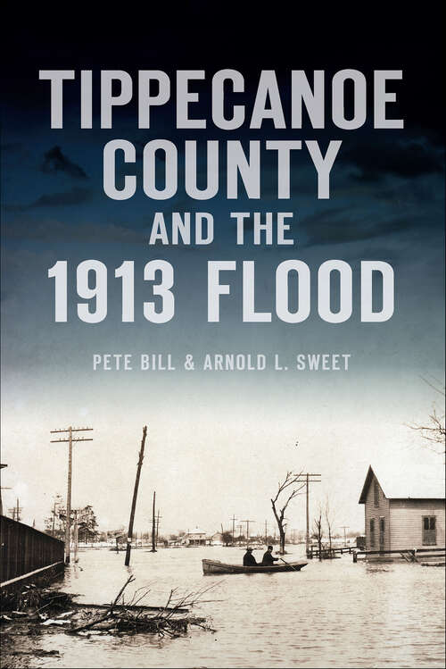 Book cover of Tippecanoe County and the 1913 Flood (Disaster)