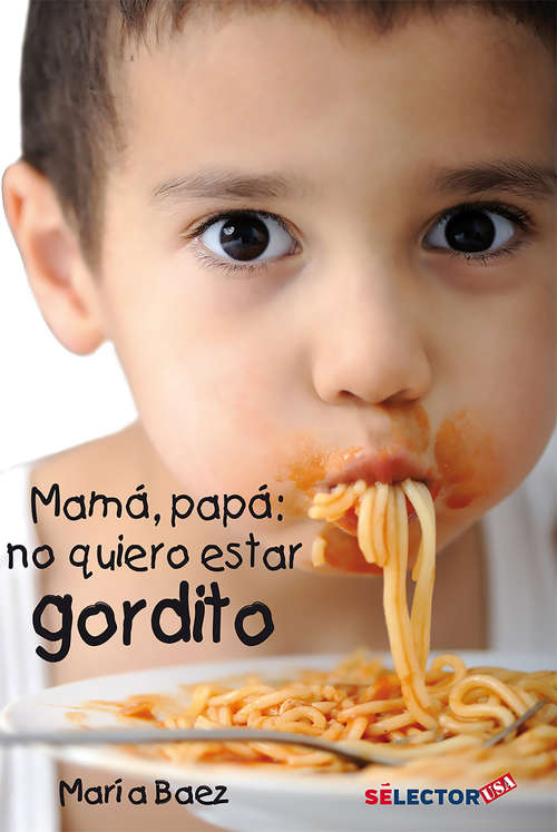 Book cover of Mamá, Papá, no quiero estar gordito