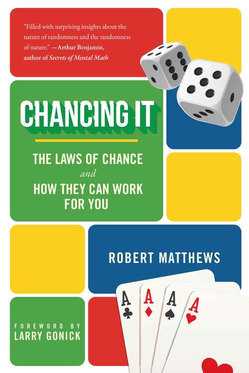 Book cover of Chancing It: The Laws of Chance and How They Can Work for You
