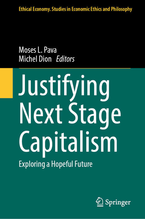 Book cover of Justifying Next Stage Capitalism: Exploring a Hopeful Future (2024) (Ethical Economy #68)