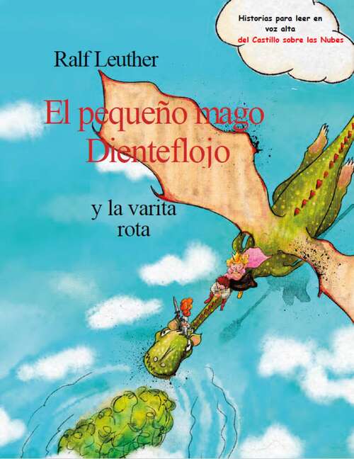 Book cover of El pequeño mago Dienteflojo y la varita rota (Historias del castillo sobre las nubes. #3)