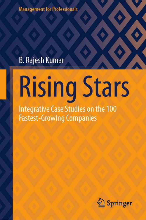 Book cover of Rising Stars: Integrative Case Studies on the 100 Fastest-Growing Companies (1st ed. 2024) (Management for Professionals)