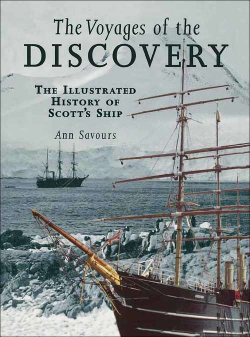 Book cover of The Voyages of the Discovery: The Illustrated History of Scott's Ship