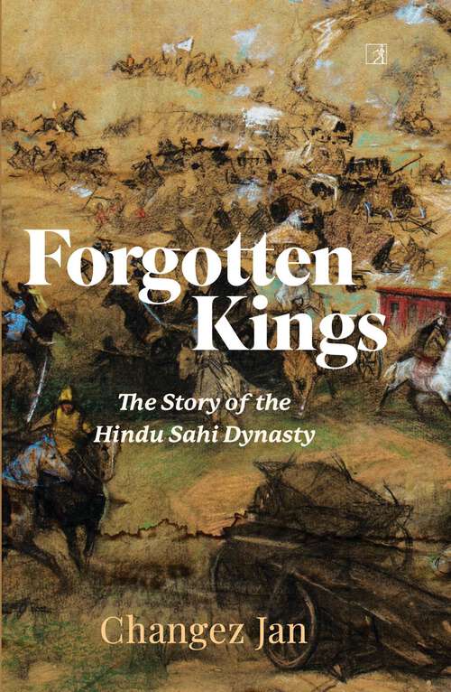 Book cover of Forgotten Kings: The Story of the Hindu Sahi Dynasty
