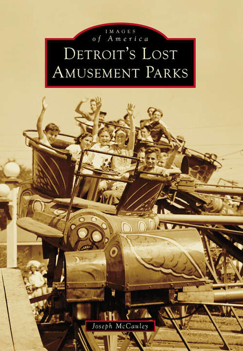 Book cover of Detroit's Lost Amusement Parks (Images of America)