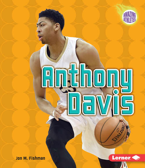 Book cover of Anthony Davis (Amazing Athletes Ser.)