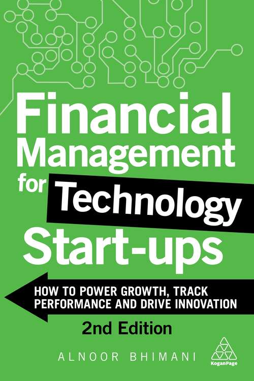 Book cover of Financial Management for Technology Start-Ups: How to Power Growth, Track Performance and Drive Innovation (2)
