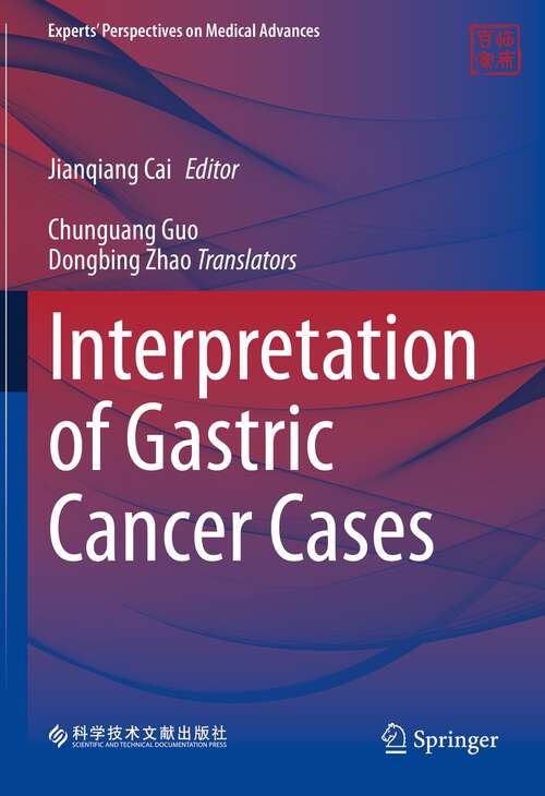 Book cover of Interpretation of Gastric Cancer Cases (1st ed. 2023) (Experts' Perspectives on Medical Advances)
