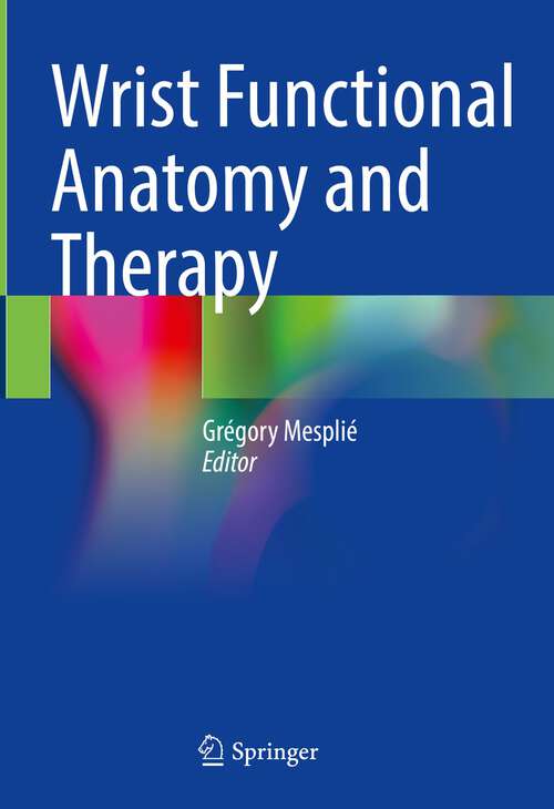 Book cover of Wrist Functional Anatomy and Therapy (1st ed. 2023)