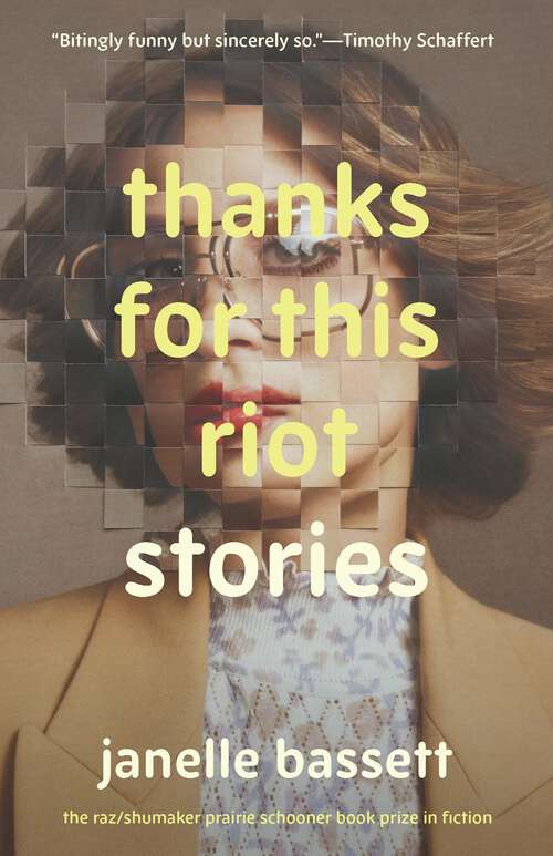 Book cover of Thanks for This Riot: Stories (The Raz/Shumaker Prairie Schooner Book Prize in Fiction)