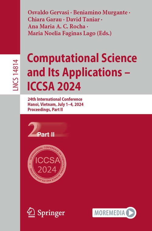 Book cover of Computational Science and Its Applications – ICCSA 2024: 24th International Conference, Hanoi, Vietnam, July 1–4, 2024, Proceedings, Part II (2024) (Lecture Notes in Computer Science #14814)