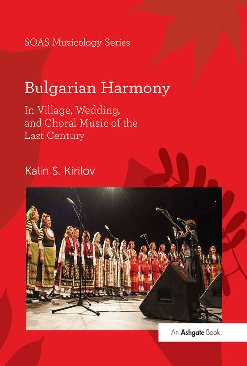 Book cover of Bulgarian Harmony: In Village, Wedding, and Choral Music of the Last Century (SOAS Musicology Series)