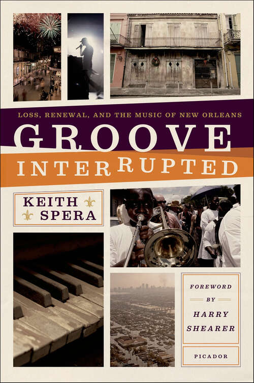 Book cover of Groove Interrupted: Loss, Renewal, and the Music of New Orleans