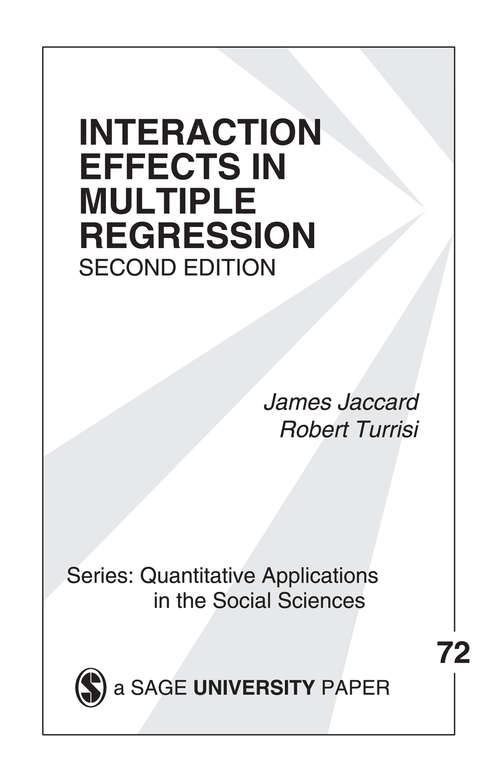 Book cover of Interaction Effects in Multiple Regression (Quantitative Applications in the Social Sciences #72)