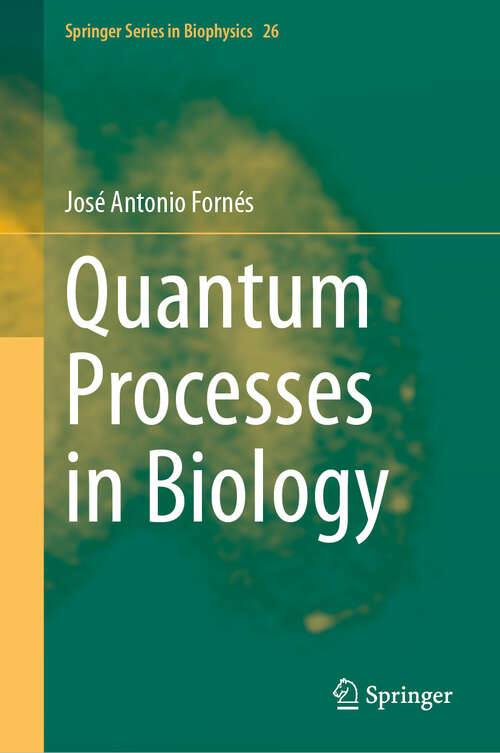 Book cover of Quantum Processes in Biology (2024) (Springer Series in Biophysics #26)