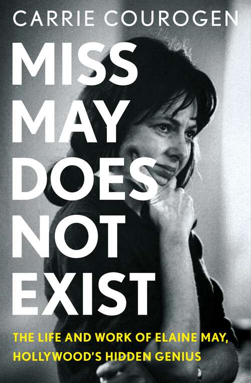 Book cover of Miss May Does Not Exist: The Life and Work of Elaine May, Hollywood’s Hidden Genius
