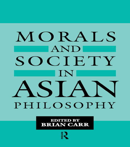 Book cover of Morals and Society in Asian Philosophy (Curzon Studies In Asian Philosophy Ser.: No.1)