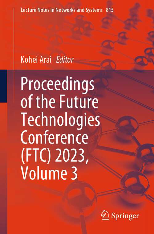 Book cover of Proceedings of the Future Technologies Conference (1st ed. 2023) (Lecture Notes in Networks and Systems #815)