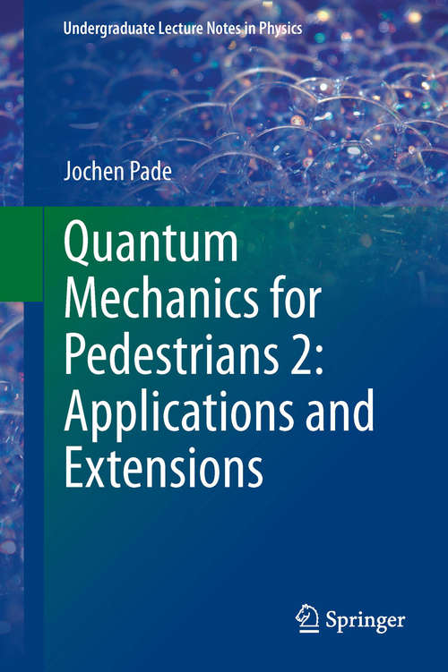 Book cover of Quantum Mechanics for Pedestrians 2: Applications and Extensions