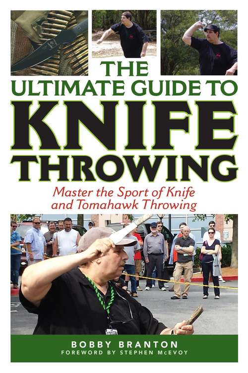 Book cover of The Ultimate Guide to Knife Throwing: Master the Sport of Knife and Tomahawk Throwing (Ultimate Guides)