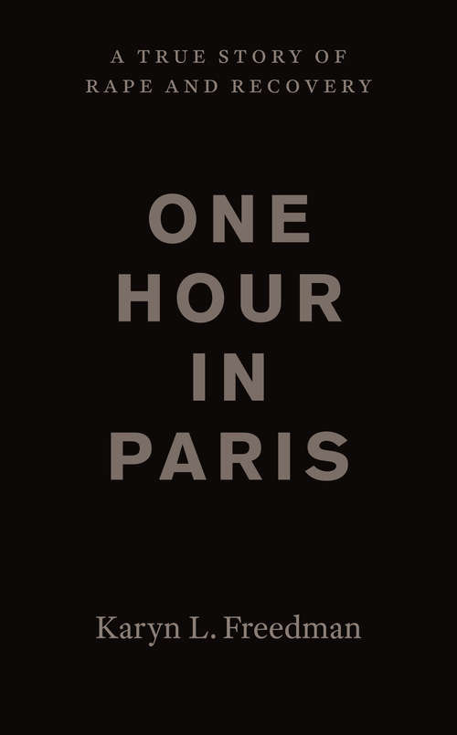 Book cover of One Hour in Paris: A True Story of Rape and Recovery