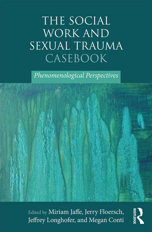 Book cover of The Social Work and Sexual Trauma Casebook: Phenomenological Perspectives