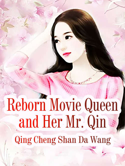 Book cover of Reborn Movie Queen and Her Mr. Qin: Volume 3 (Volume 3 #3)